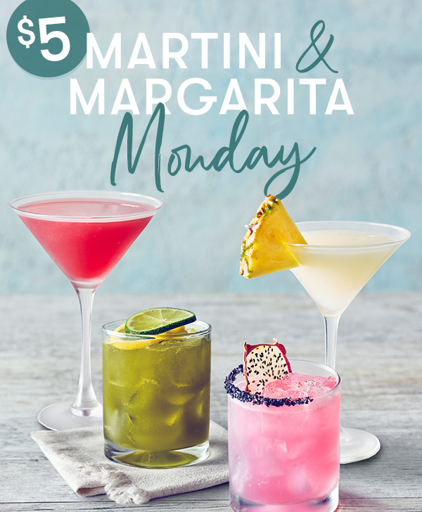 Martini & Margarita Friday $5.