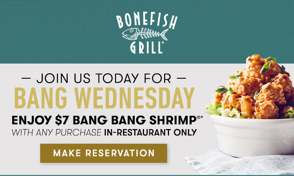 Join us today for Enjoy $7 Bang Bang Shrimp with any purchase in-restaurant only