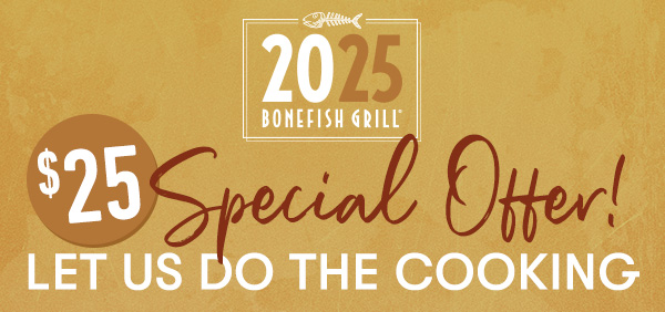 $25 Special Offer! Let us do the cooking