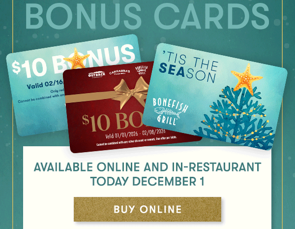 Give $50 in gift cards,  Get TWO $10 Bonus Cards                                    Available online or in-restaurant Today December 1.