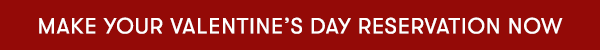  Make your valentine’s Day Reservation Now