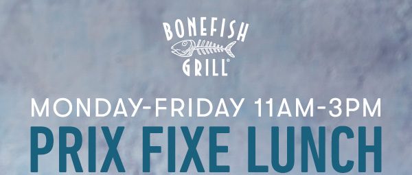 Monday-Friday 11AM-3PM Prix Fixe Lunch