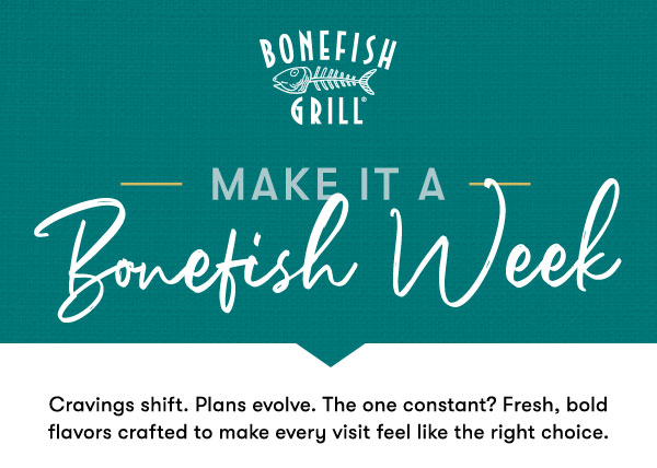 Bonefish Grill Start with a Bang, end with bubbles. From spontaneous weeknight stops to lingering weekend brunches, every seat at our table comes with something worth savoring.
