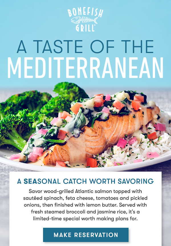 A Seasonal Catch Worth Savoring Savor wood-grilled Atlantic salmon topped with sautéed spinach, feta cheese, tomatoes and pickled onions, then finished with lemon butter. Served with fresh steamed broccoli and jasmine rice, it’s a limited-time special worth making plans for.
