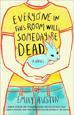 Everyone in this Room Will Someday Be Dead