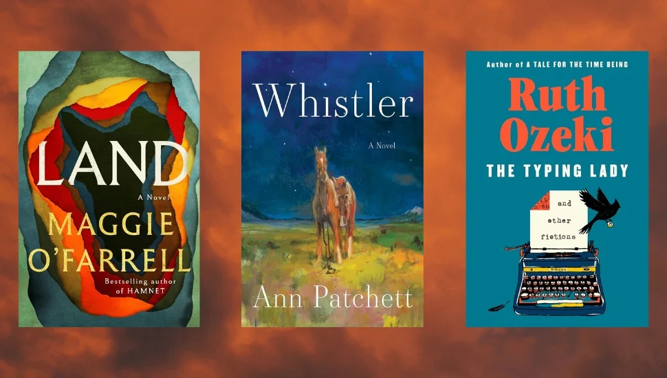 land by maggie ofarrell, whistler by ann patchett, the typing lady by ruth ozeki
