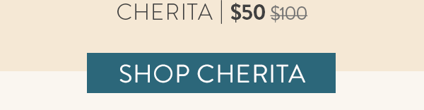 Cherita $50 was $100. Shop Cherita.