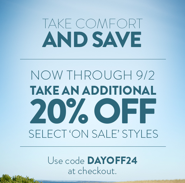 Take comfort and save. Now through 9/2 take an additional 20% off 'on sale' styles. Use code DAYOFF24 at checkout. Shop Women's On Sale.