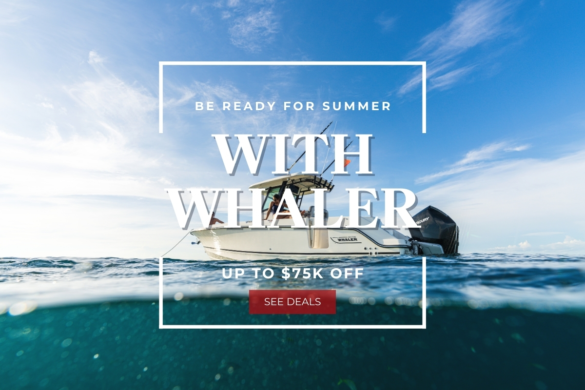 A boat sits on the ocean with a split view of above and below the waterline. Text reads, "Be Ready for Summer with Whaler. Up to $75k off." and a button that says "See Deals".