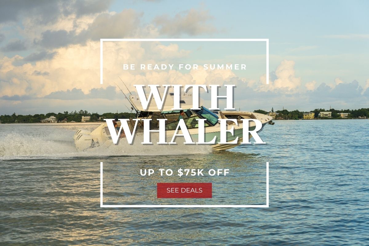 A Boston Whaler boat speeds across the water. Text reads, "Be Ready for Summer with Whaler. Up to $75k off. See deals."