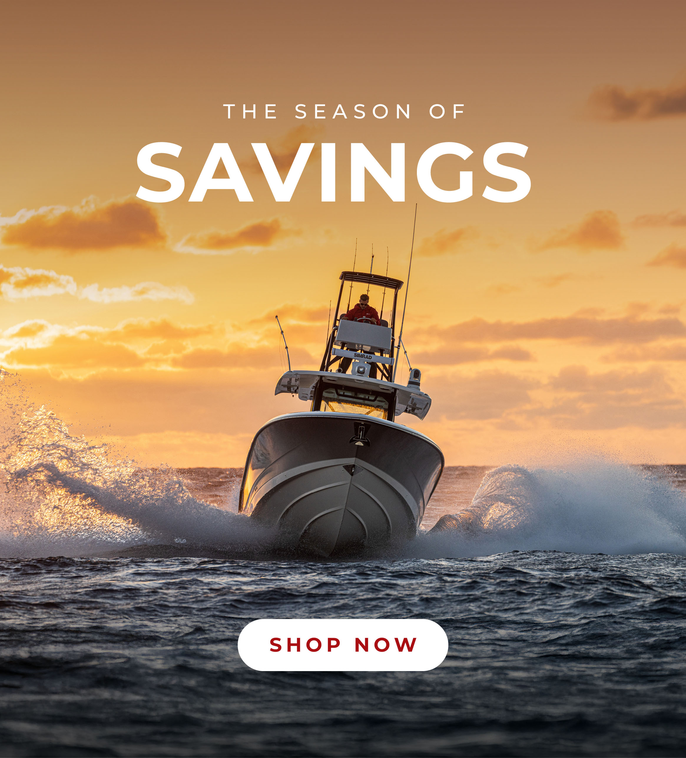Boston Whaler boat cruising through choppy water at golden hour, kicking up spray, advertising 'THE SEASON OF SAVINGS' with a 'SHOP NOW' call to action.