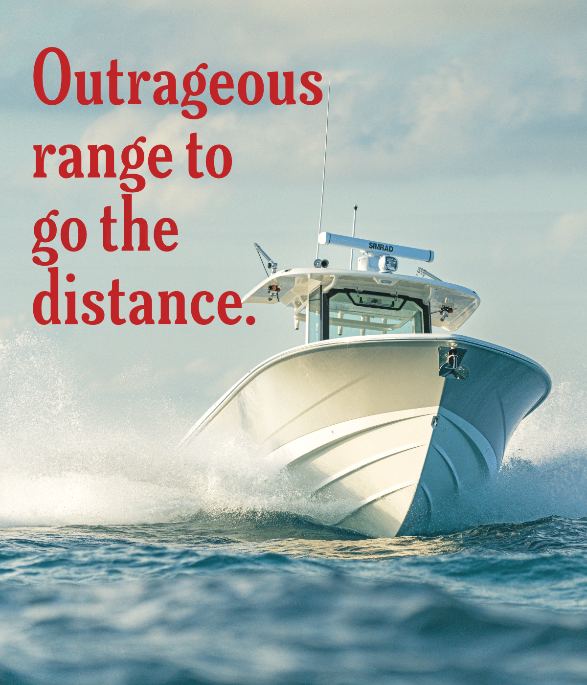 A white boat speeds through the water, creating a large spray, with the text 'Outrageous range to go the distance.' overlaid.