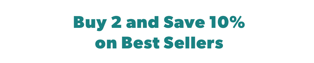 Buy 2 and Save 10% on Best Sellers!