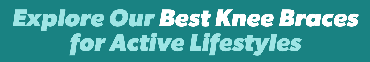 Explore our best knee braces for active lifestyle