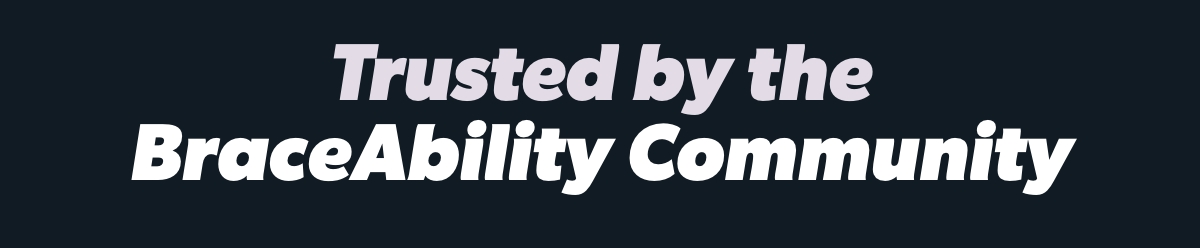 Trusted by the BraceAbility Community