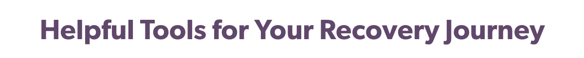 Helpful Tools for Your Recovery Journey