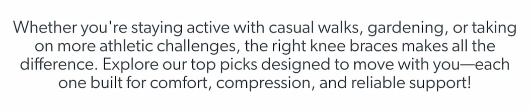 Whether you're staying active with casual walks, gardening, or taking on more athletic challenges, the right knee braces makes all the difference. Explore our top picks designed to move with you—each one built for comfort, compression, and reliable support!