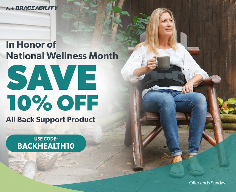 In honor of National Wellness Month SAVE 10% OFF All back support products Use code: BACKHEALTH10  Fine Print: Offer ends Sunday