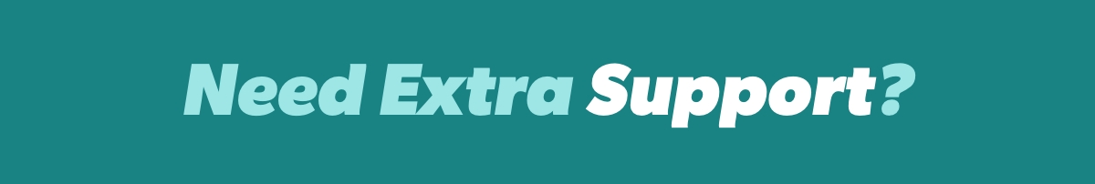 Need Extra Support?