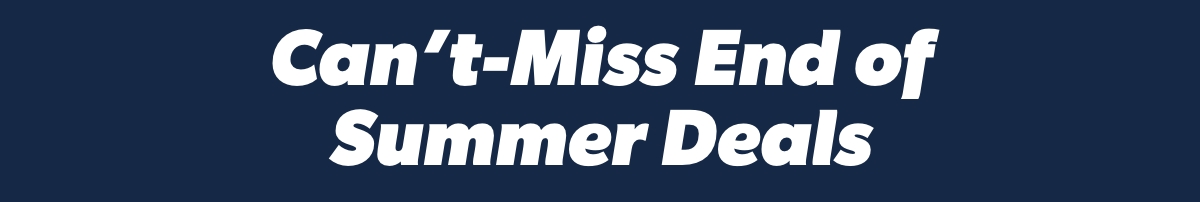 Can’t-Miss End of Summer Deals 