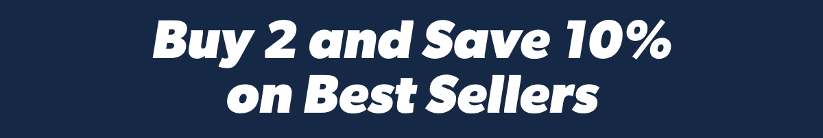 Buy 2 and Save 10% on Best Sellers