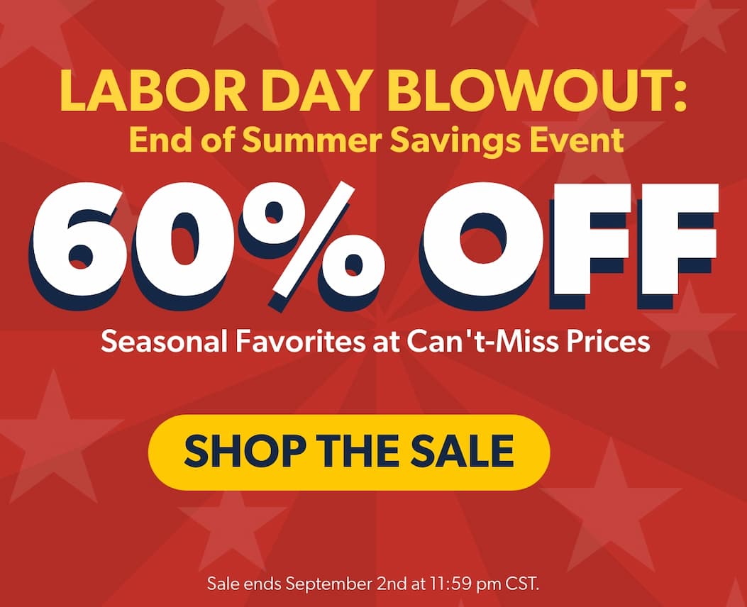 End of Summer Savings Event  Up to 60% Off  Seasonal Favorites at Can't-Miss Prices 
