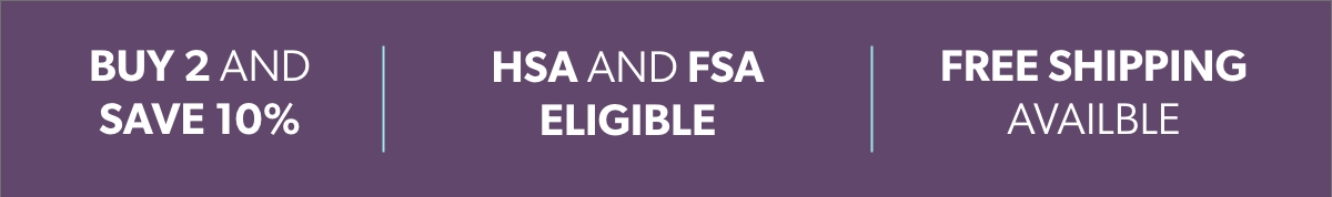 Buy 2 and Save 10%, HSA and FSA Eligible, Free Shipping Availble 