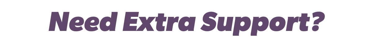 Need Extra Support?
