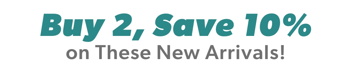 Buy 2, Save 10% on These New Arrivals! 
