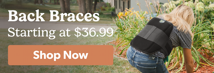 back braces starting at 36.99 for the Comfort Season Sale