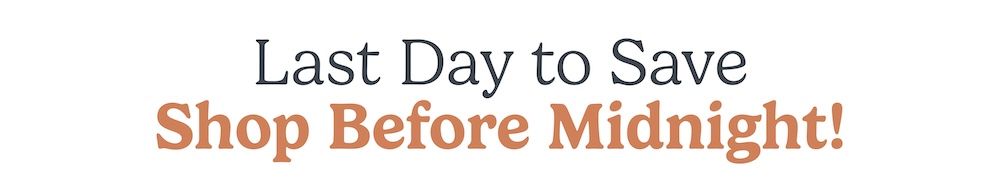last day to save, shop before midnight