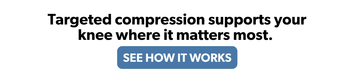targeted compression supports your knee where it matters most