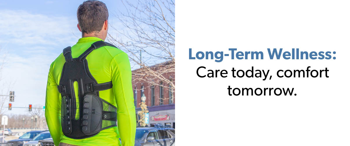 Long-Term Wellness: Care today, comfort tomorrow.