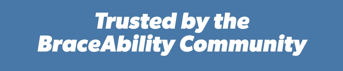 Trusted by the BraceAbility Community