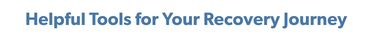 Helpful Tools for your recovery journey