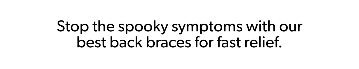 Stop the spooky symptoms with our best back braces for fast relief.