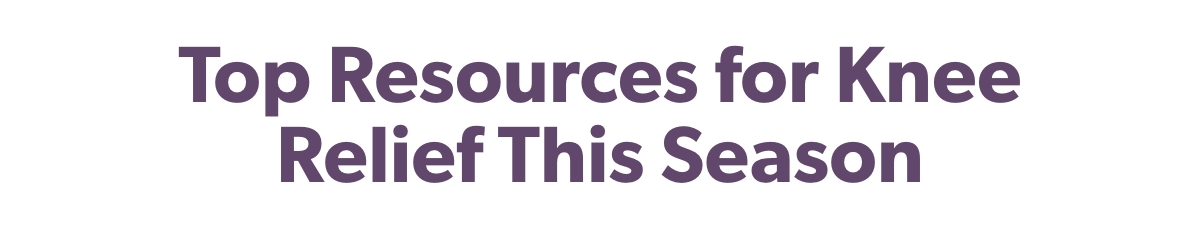 Top Resources for Knee Relief This Season