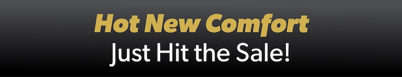 hot new comfort just hit the sale