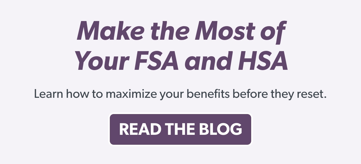Make the Most of Your FSA and HSA