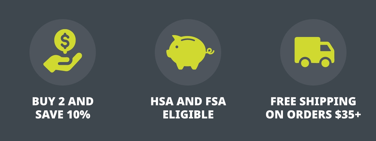 Buy 2 and Save 10%; HSA and FSA Eligible; Free Shipping on Orders $35