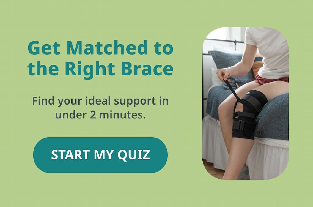 Get Matched to the Right Brace Find your ideal support in under 2 minutes.