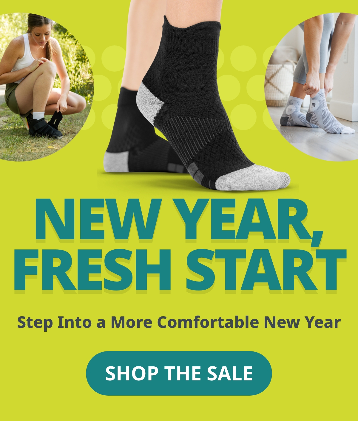 NEW YEAR FRESH START Step Into a More Comfortable New Year SHOP THE SALE