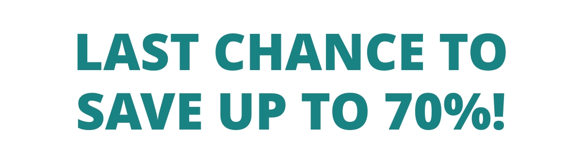 LAST CHANCE TO SAVE UP TO 70%!