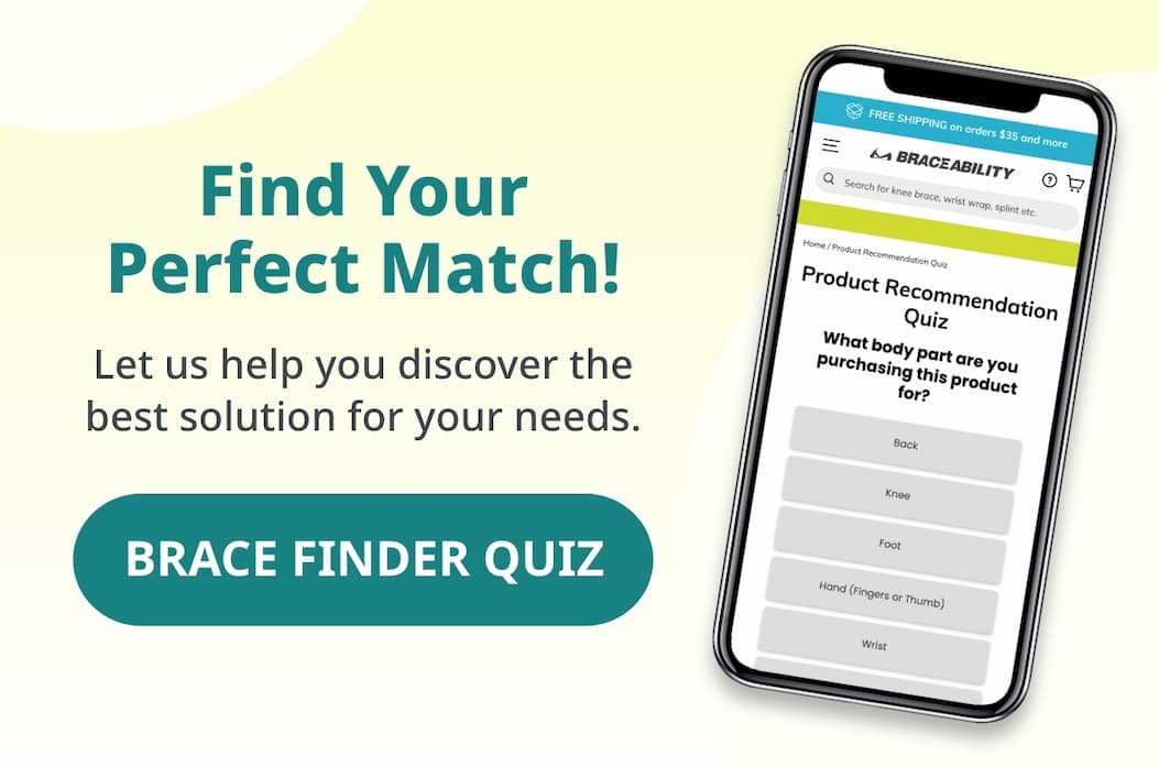 Find Your Perfect Match! Let us help you discover the best solution for your needs. BRACE FINDER QUIZ