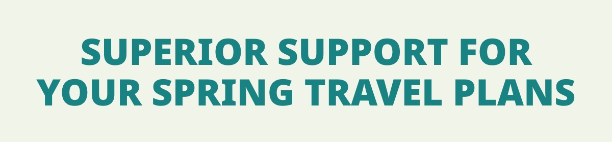 Superior Support for your Travel Plans