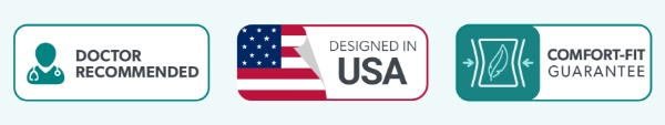 Doctor Recommended; Designed in USA; Comfort-Fit Guarantee