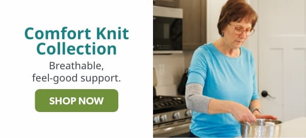 Comfort Knit Collection Breathable, feel-good support.