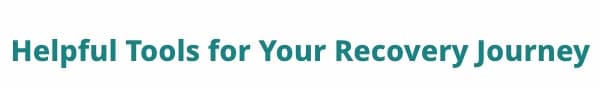 Helpful Tools for Your Recovery Journey