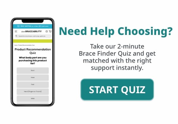 Need Help Choosing?  Take our 2-minute Brace Finder Quiz and get matched with the right support instantly. Button: Start Quiz 