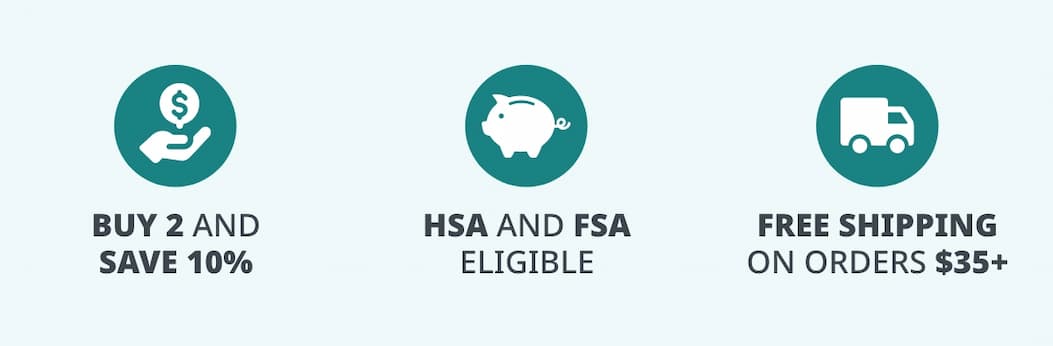 Buy 2 and Save 10% | FSA and HSA Eligible | Free Shipping on Orders $35+ 